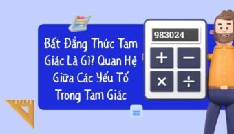 Lý Thuyết Bất Đẳng Thức Tam Giác: Quan Hệ Giữa 3 Cạnh Trong 1 Tam Giác