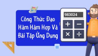 Cách Tính Đạo Hàm Hàm Hợp Và Bài Tập Ứng Dụng