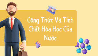 Công Thức Và Tính Chất Hóa Học Của Nước