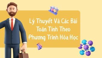 Lý Thuyết Và Bài Tập Tính Theo Phương Trình Hóa Học Có Đáp Án