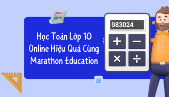 Học Toán Lớp 10 Online Hiệu Quả Cùng Marathon Education