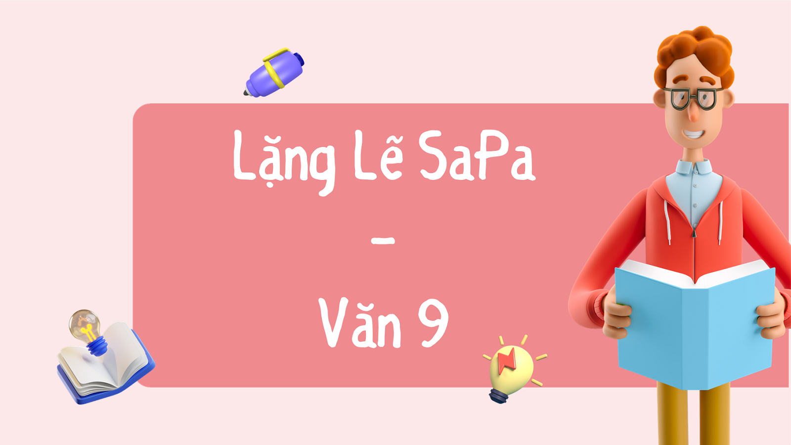 Lặng lẽ Sa Pa – Nguyễn Thành Long | Văn 9